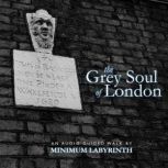 The Grey Soul of London An audio guided walk around Angel and Clerkenwell through the works of Arthur Machen, Robert Kingham