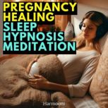 Pregnancy Healing Sleep Hypnosis Meditation, Harmooni