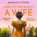 When the Duke Bought a Wife A Prequel Novella to the Dukes and Secrets series, Mariah Stone