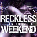 Reckless Weekend, Eden Summers