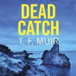 Dead Catch, T.F. Muir