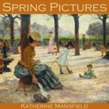Spring Pictures, Katherine Mansfield