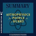 Summary of Astrophysics for People in a Hurry by Neil deGrasse Tyson, Readtrepreneur Publishing