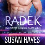 Radek: Star-Crossed Alien Mail Order Brides (Intergalactic Dating Agency), Susan Hayes