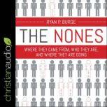 The Nones Where They Came From, Who They Are, and Where They Are Going, Ryan P. Burge