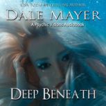 Deep Beneath, Dale Mayer