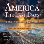 America The Last Days The Slaying of a Great Nation, Chuck Marunde
