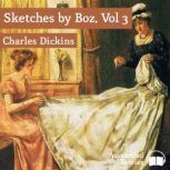 Sketches by Boz: Volume 3, Charles Dickens