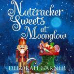Nutcracker Sweets at Moonglow, Deborah Garner