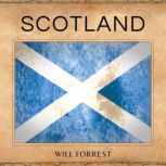Scotland The Legacy of Scotland: An Exploration of the People and Culture, Secrets of history