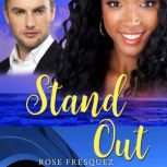 Stand Out A sweet small-town Workplace Romance, Rose Fresquez