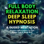 Full Body Relaxation Deep Sleep Hypnosis & Guided Meditation Positive Affirmations To Fall Asleep Fast & Sleep Well, Virgo Heart