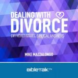 Dealing with Divorce Difficult Issues // Biblical Answers
