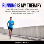 Running Is My Therapy, Dennis Price