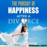 The Pursuit of Happiness After a Divorce Codependency and Self Help, Tasha Mayes