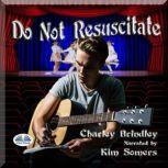 Do Not Resuscitate, Charley Brindley
