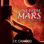 Love from Mars, JP Cawood