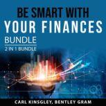 Be Smart With Your Finances Bundle, 2 in 1 Bundle: Financial Independence and Psychology of Money, Carl Kinsgley