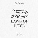250 Laws of Love The Underlying Secrets of Having a Happy and Fulfilled Relationship, Petr Casanova