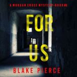 For Us (A Morgan Cross FBI Suspense ThrillerBook Six) Digitally narrated using a synthesized voice, Blake Pierce
