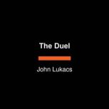 The Duel, John Lukacs