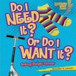 Do I Need It? Or Do I Want It? Making Budget Choices, Jennifer S. Larson