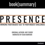 Presence by Amy Cuddy - Book Summary Bringing Your Boldest Self to Your Biggest Challenges, FlashBooks