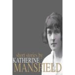 Short Stories by Katherine Mansfield, Katherine Mansfield