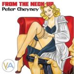 From the Neck Up, Peter Cheyney
