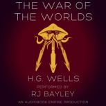 The War of the Worlds An Audiobook Empire Production, H.G. Wells