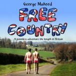 Free Country A Penniless Adventure the Length of Britain, George Mahood