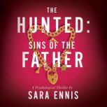 The Hunted Sins of the Father: A fast-paced kidnapping thriller, Sara Ennis