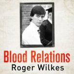 Blood Relations The Definitive Account of Jeremy Bamber and the White House Farm Murders