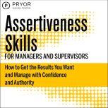 Assertiveness Skills for Managers and Supervisors, Pryor Learning Solutions