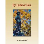 By Land or Sea Voices Leveled Library Readers, Ellen Wettersten