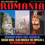 The History Of Romania Romanian Middle Ages, Decebalus, Dacian Wars, Vlad Dracula The Impaler & The Romanian Revolution