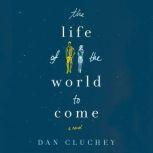 The Life of the World to Come, Dan Cluchey