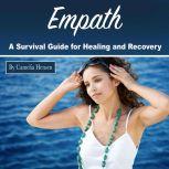 Empath A Survival Guide for Healing and Recovery, Camelia Hensen