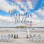 A Magnolia Wedding A Sweet, Small Town Story, Anne-Marie Meyer