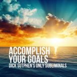 Accomplish Your Goals Dick Sutphen's Only Subliminals, Dick Sutphen