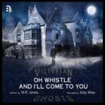 Oh Whistle and I'll Come to You, My Lad A Victorian Ghost Sotry, M.R. James