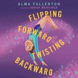 Flipping Forward Twisting Backward, Alma Fullerton