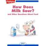 How Does Milk Sour? and Other Questions About Food, Highlights for Children