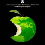 A Macat Analysis of Mathis Wackernagel and William Rees's Our Ecological Footprint: Reducing Human Impact on the Earth, Luca Marazzi