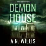Demon House The Haunting of Demler Mansion, A.N. Willis