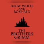 Snow-White and Rose-Red, The Brothers Grimm
