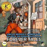 Uncle Wiggily Longears The Kind Old Rabbit Gentleman - Forever Tales, Howard R. Garis