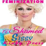 A Shamed Sissy Feminization, Kinky Press