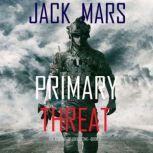 Primary Threat: The Forging of Luke StoneBook #3 
, Jack Mars
