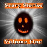 Scary Stories: Volume One, Various Authors